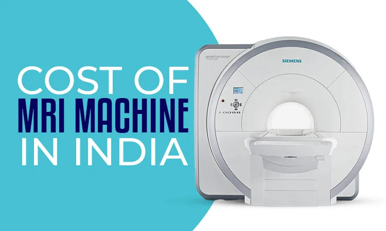 Cost of MRI Machine in India.