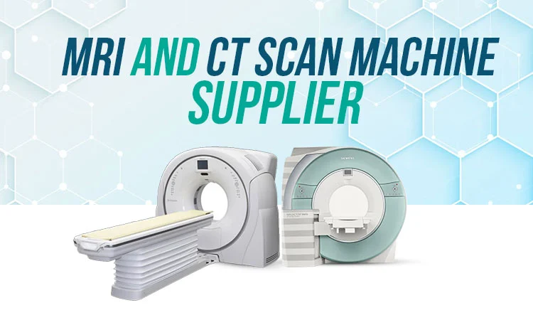 MRI and CT Scan Machine Supplier