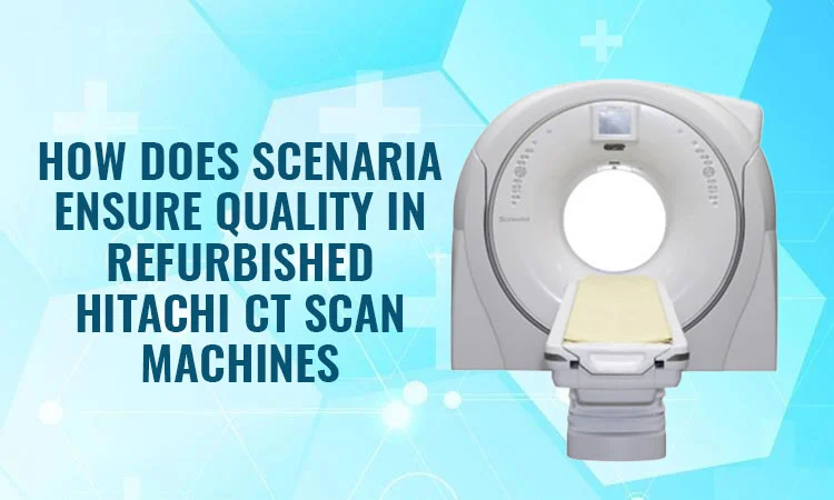 Refurbished Hitachi CT Scan Machines