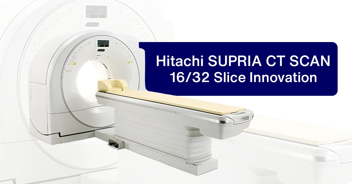 Hitachi SUPRIA CT SCAN 16/32 Slice Innovation